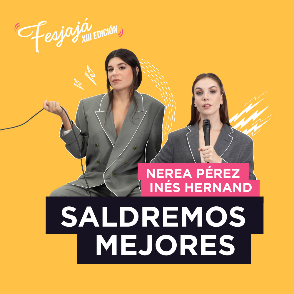 Saldremos mejores con Inés Hernand y Nerea Pérez de las Heras · FesJajá 2022 | 14 de octubre Trui Teatre, Mallorca.