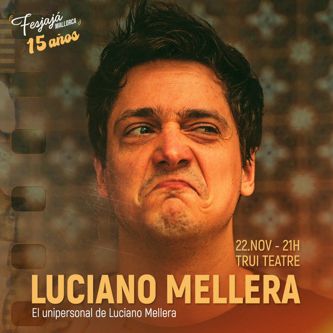 Luciano Mellera · FesJajá 2024 | 22 de noviembre Trui Teatre, Palma de Mallorca - FesJajá 2024