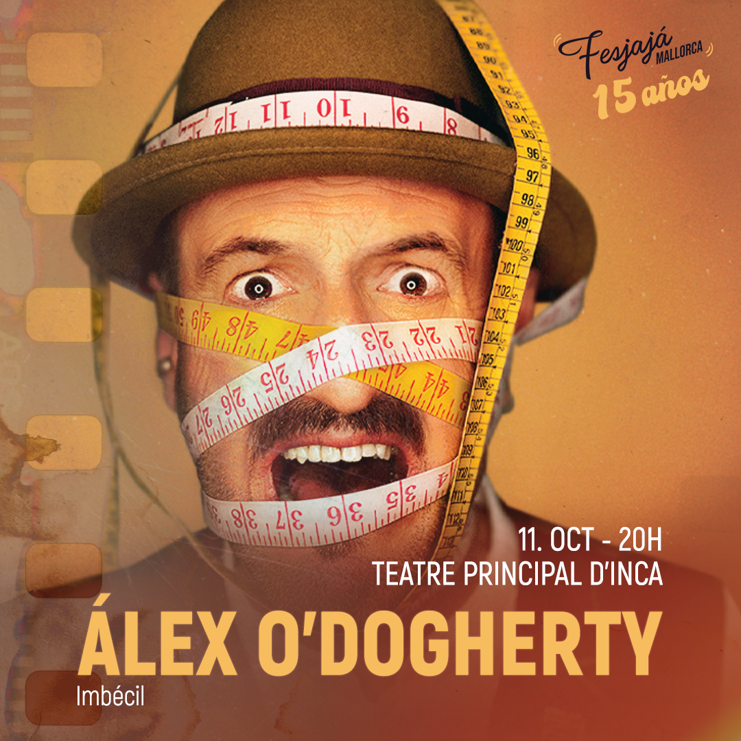 Alex O'Dogherty · FesJajá 2024 | 11 de octubre Teatre Principal d'Inca - FesJajá 2024