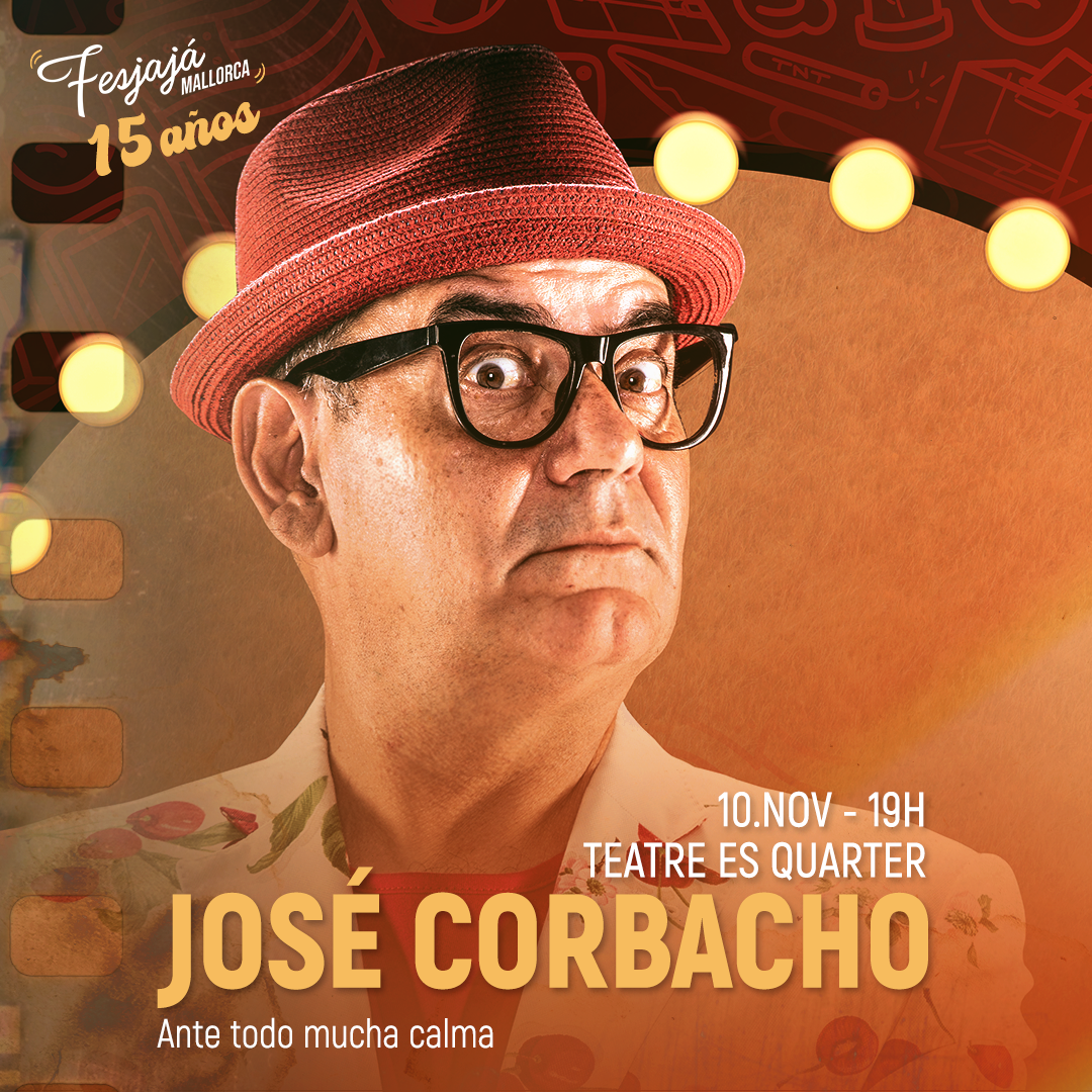 José Corbacho · FesJajá 2024 | 10 de noviembre Teatre Es Quarter, Petra - FesJajá 2024