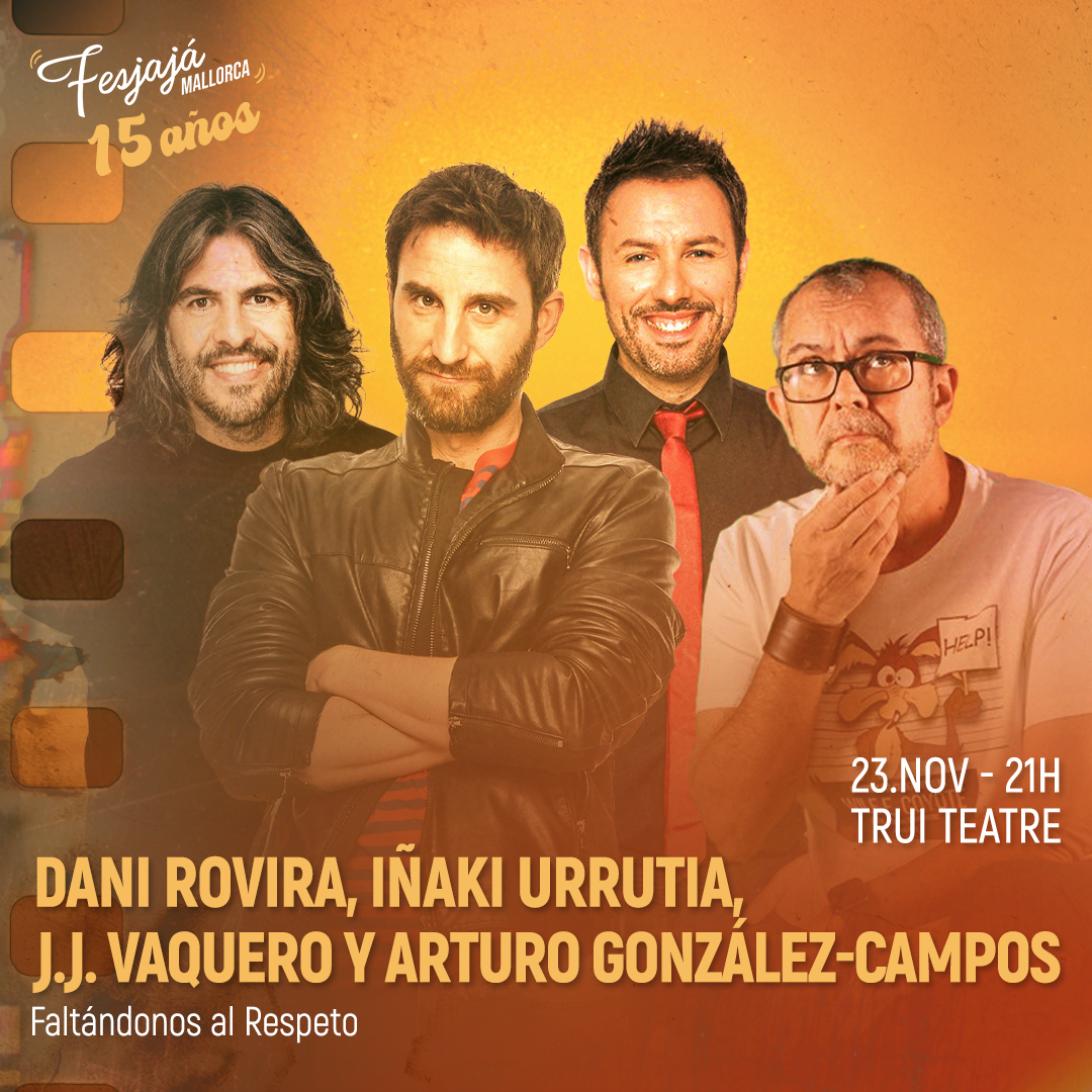 Dani Rovira, JJ Vaquero, Iñaki Urrutia, Arturo González-Campos · FesJajá 2024 | 20 de octubre Trui Teatre, Palma de Mallorca - FesJajá 2024