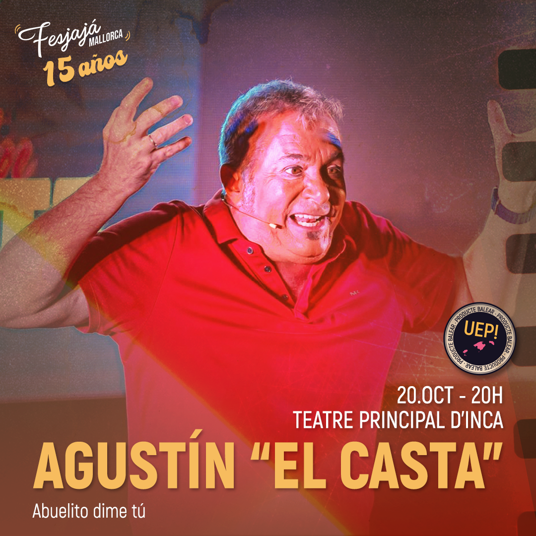 Agustín "El Casta" · FesJajá 2024 | 20 de octubre Teatre Principal d'Inca - FesJajá 2024